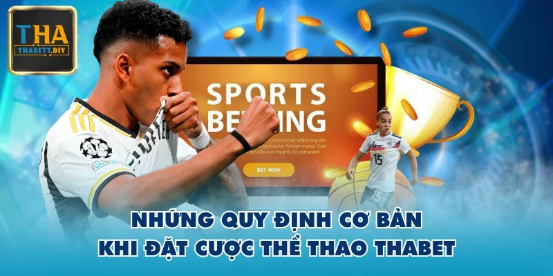 Những quy định cơ bản khi đặt cược thể thao THABET