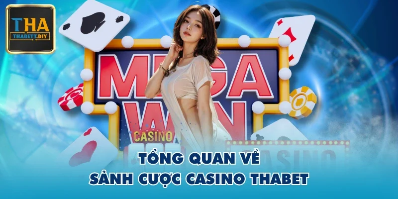 Tổng quan về sảnh cược casino THABET